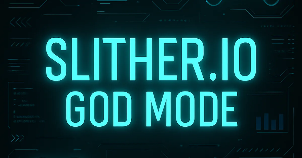 Slither.io God Mode - Become Unstoppable in 2025