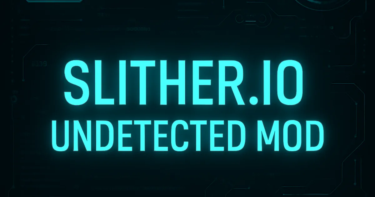Slither.io Undetected Hack - Features and Installation Guide