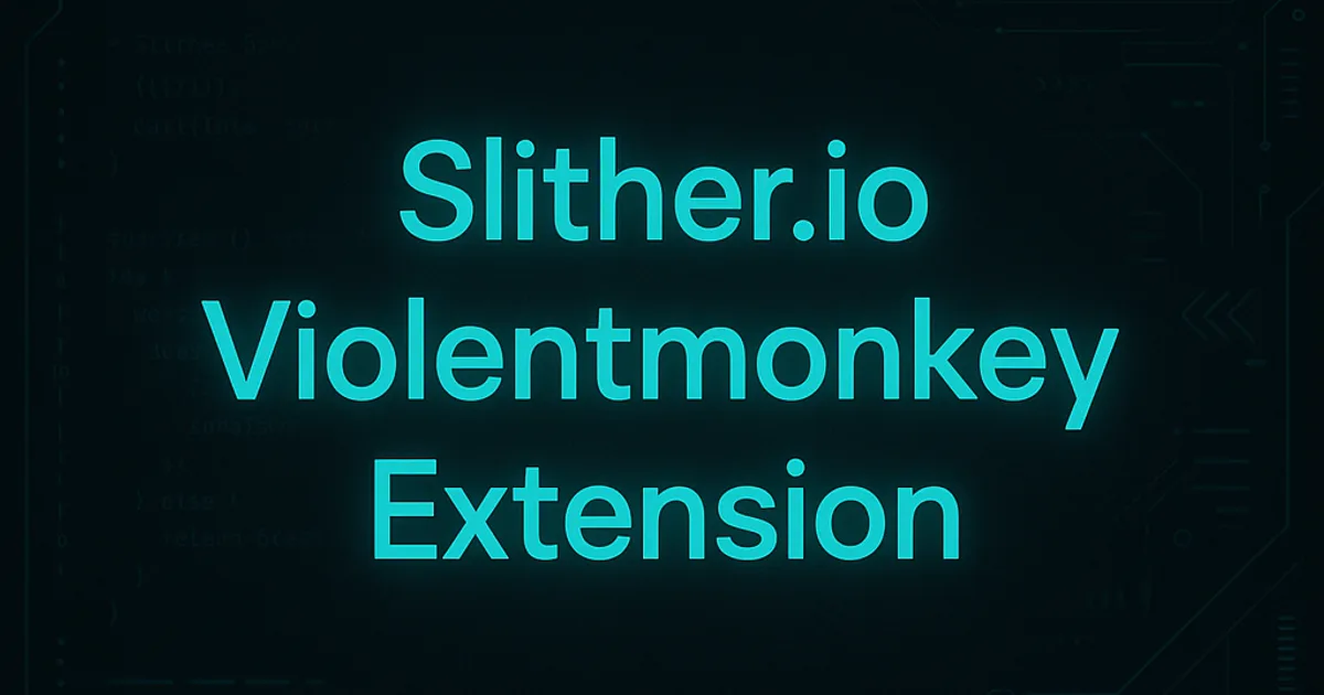 Slither.io Violentmonkey Script - Speed Boost and More